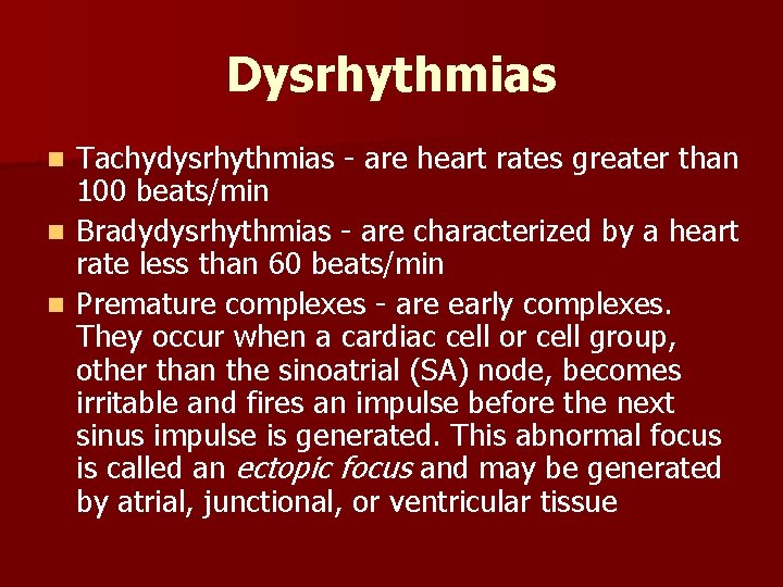 Dysrhythmias Tachydysrhythmias are heart rates greater than 100 beats/min n Bradydysrhythmias are characterized by