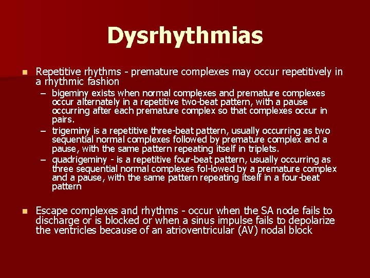 Dysrhythmias n Repetitive rhythms premature complexes may occur repetitively in a rhythmic fashion –