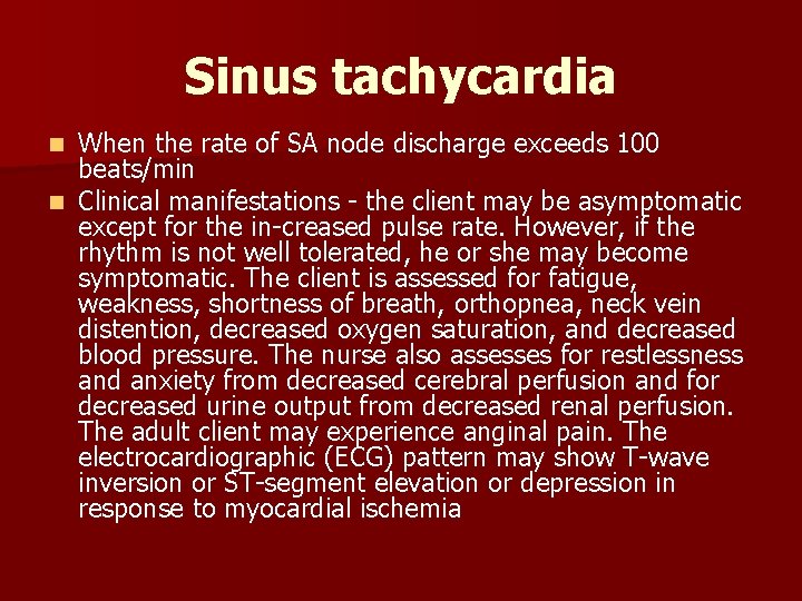 Sinus tachycardia When the rate of SA node discharge exceeds 100 beats/min n Clinical