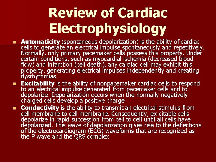 Review of Cardiac Electrophysiology Automaticity (spontaneous depolarization) is the ability of cardiac cells to