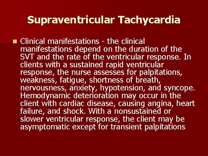 Supraventricular Tachycardia n Clinical manifestations the clinical manifestations depend on the duration of the