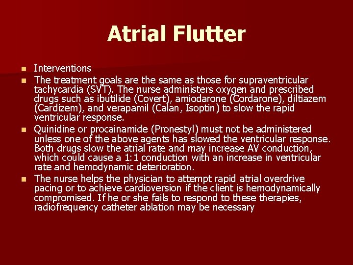 Atrial Flutter Interventions The treatment goals are the same as those for supraventricular tachycardia