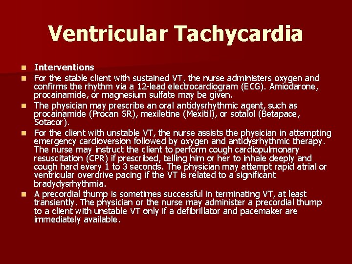 Ventricular Tachycardia Interventions For the stable client with sustained VT, the nurse administers oxygen