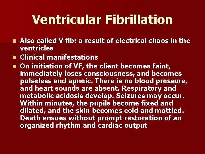 Ventricular Fibrillation Also called V fib: a result of electrical chaos in the ventricles