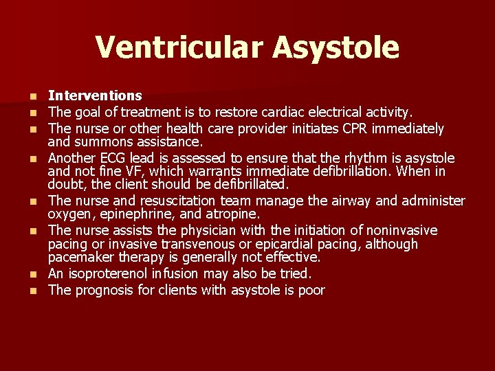 Ventricular Asystole n n n n Interventions The goal of treatment is to restore