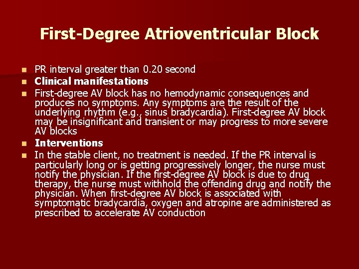 First-Degree Atrioventricular Block PR interval greater than 0. 20 second Clinical manifestations First degree