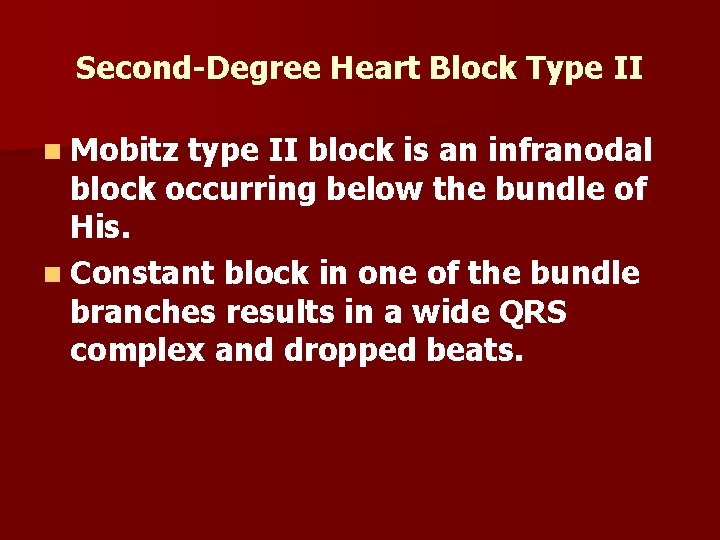 Second-Degree Heart Block Type II n Mobitz type II block is an infranodal block