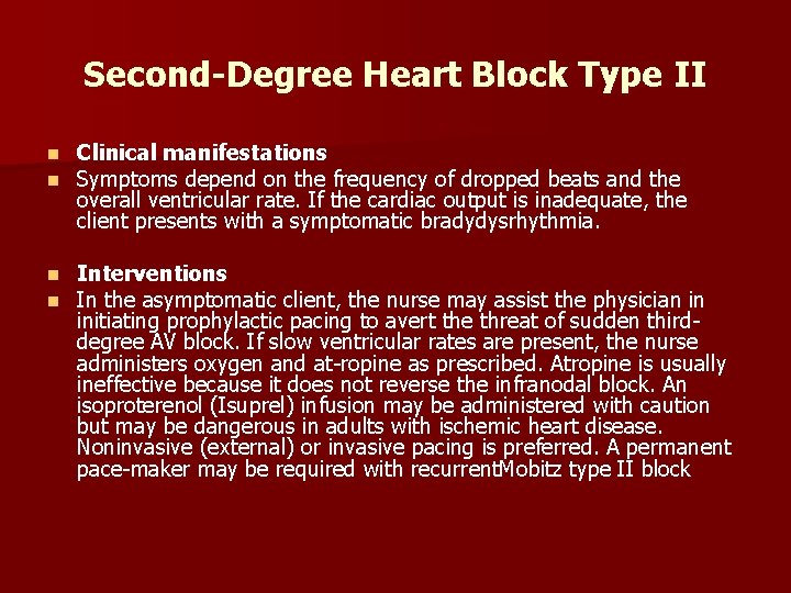 Second-Degree Heart Block Type II n n Clinical manifestations Symptoms depend on the frequency