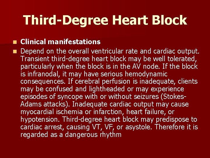 Third-Degree Heart Block Clinical manifestations n Depend on the overall ventricular rate and cardiac