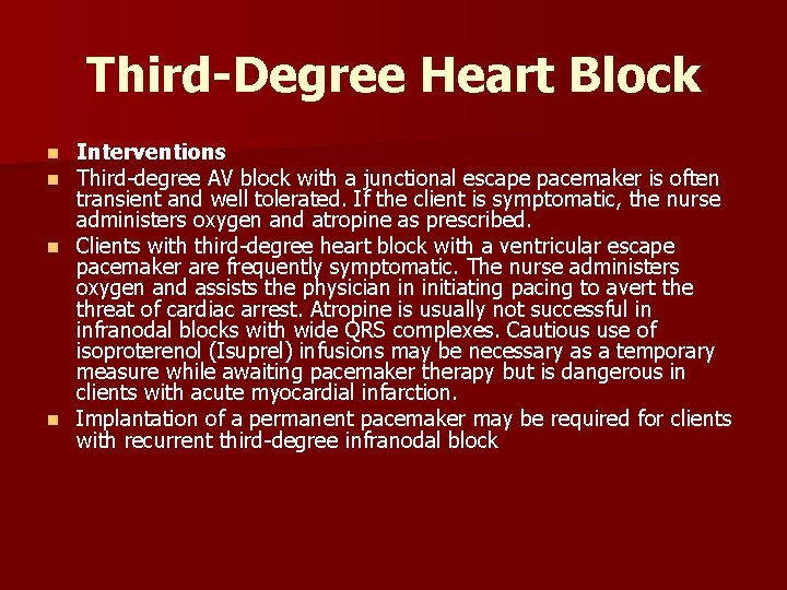 Third-Degree Heart Block Interventions Third degree AV block with a junctional escape pacemaker is