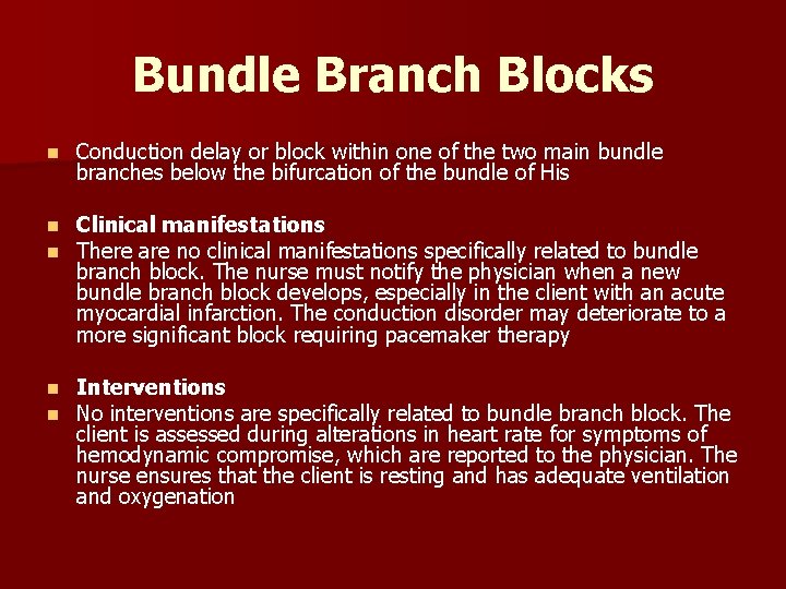 Bundle Branch Blocks n Conduction delay or block within one of the two main