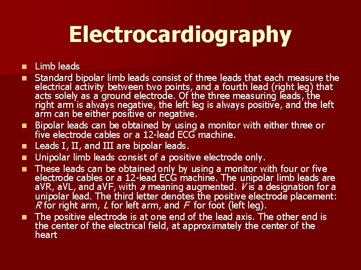 Electrocardiography n n n n Limb leads Standard bipolar limb leads consist of three