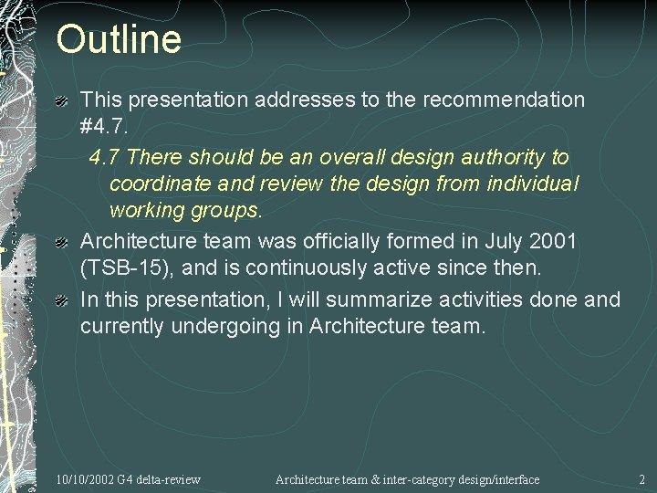 Outline This presentation addresses to the recommendation #4. 7 There should be an overall