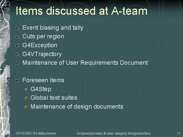 Items discussed at A-team Event biasing and tally Cuts per region G 4 Exception