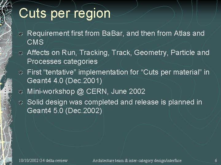 Cuts per region Requirement first from Ba. Bar, and then from Atlas and CMS