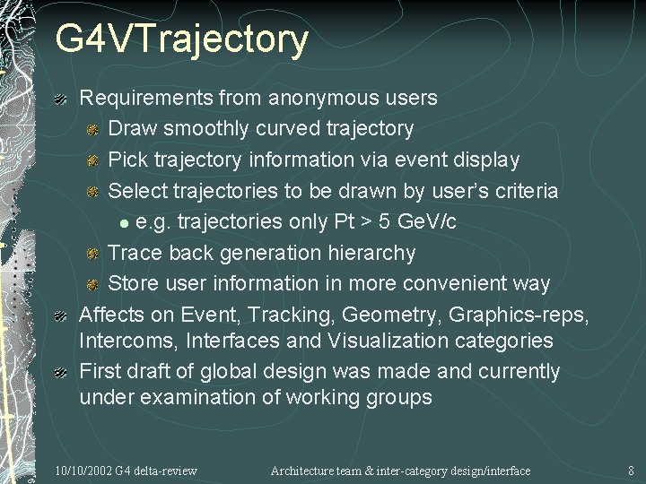 G 4 VTrajectory Requirements from anonymous users Draw smoothly curved trajectory Pick trajectory information