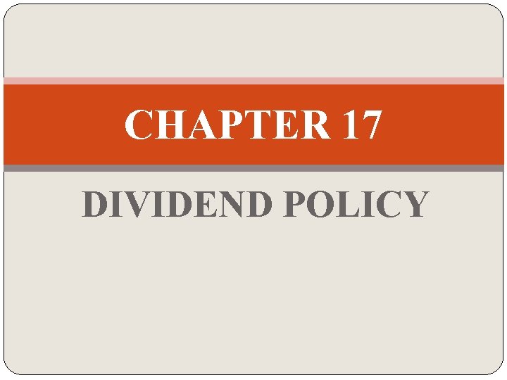 CHAPTER 17 DIVIDEND POLICY 