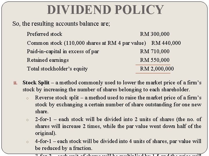 DIVIDEND POLICY So, the resulting accounts balance are; Preferred stock RM 300, 000 Common