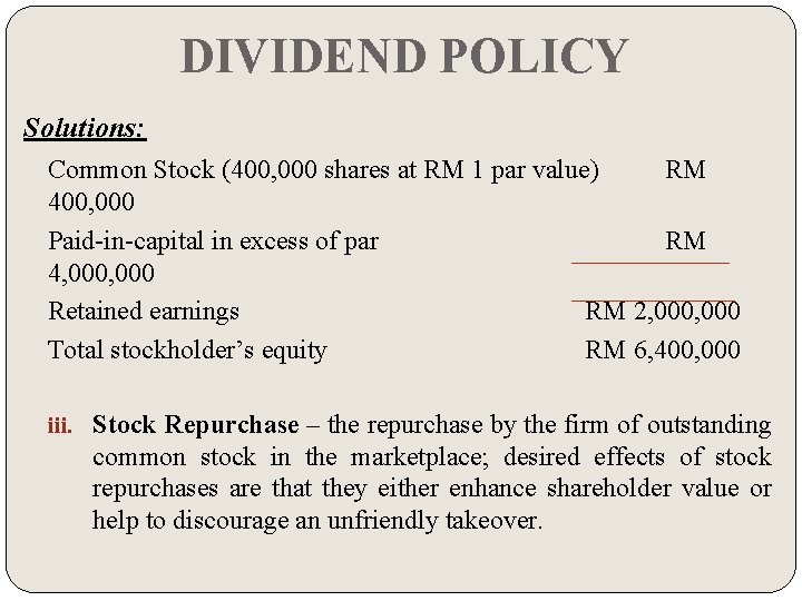 DIVIDEND POLICY Solutions: Common Stock (400, 000 shares at RM 1 par value) RM