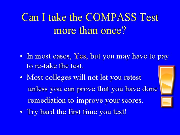 Can I take the COMPASS Test more than once? • In most cases, Yes, Can I take the COMPASS Test more than once? • In most cases, Yes,
