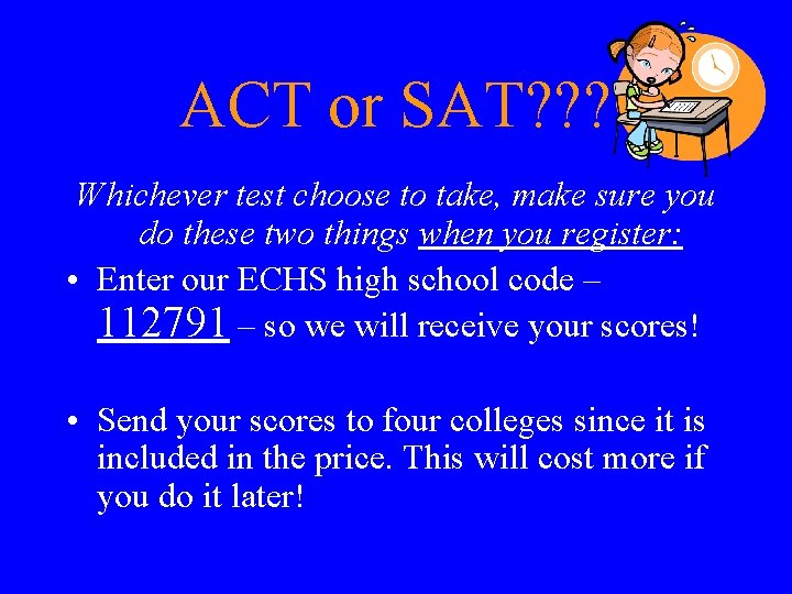 ACT or SAT? ? ? Whichever test choose to take, make sure you do ACT or SAT? ? ? Whichever test choose to take, make sure you do