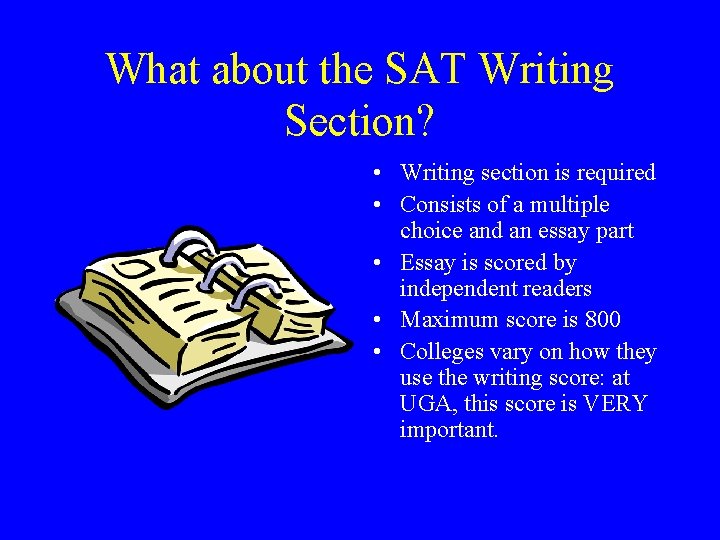 What about the SAT Writing Section? • Writing section is required • Consists of What about the SAT Writing Section? • Writing section is required • Consists of