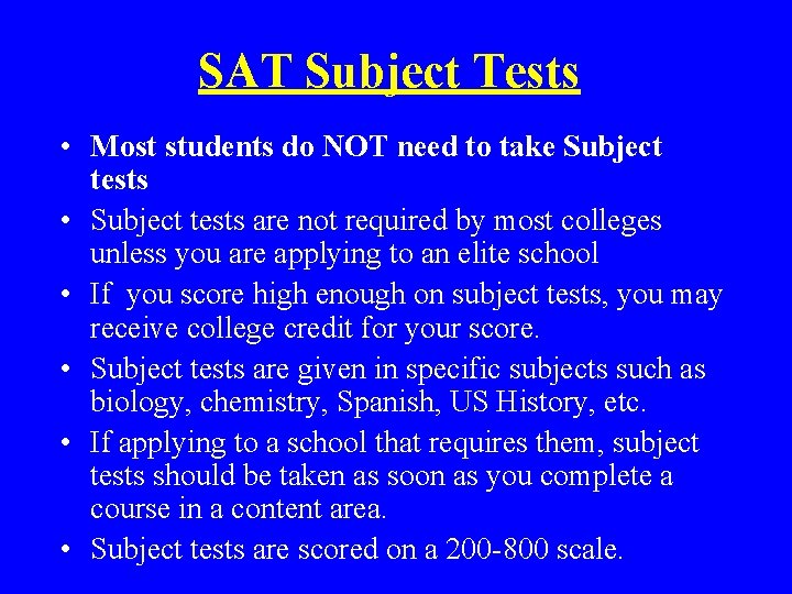 SAT Subject Tests • Most students do NOT need to take Subject tests • SAT Subject Tests • Most students do NOT need to take Subject tests •