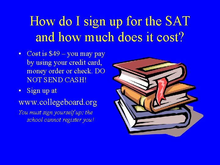 How do I sign up for the SAT and how much does it cost? How do I sign up for the SAT and how much does it cost?
