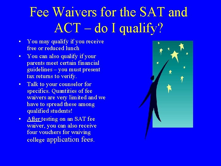 Fee Waivers for the SAT and ACT – do I qualify? • You may Fee Waivers for the SAT and ACT – do I qualify? • You may