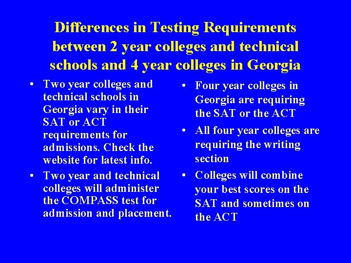 Differences in Testing Requirements between 2 year colleges and technical schools and 4 year Differences in Testing Requirements between 2 year colleges and technical schools and 4 year