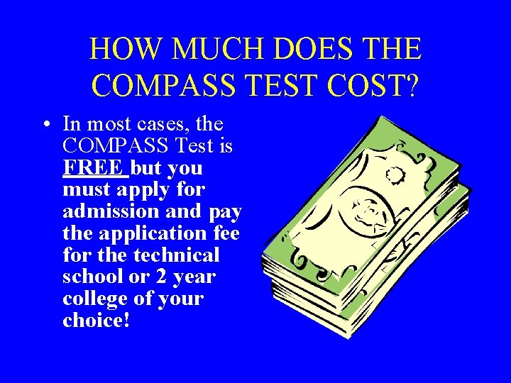 HOW MUCH DOES THE COMPASS TEST COST? • In most cases, the COMPASS Test HOW MUCH DOES THE COMPASS TEST COST? • In most cases, the COMPASS Test