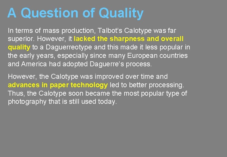 A Question of Quality In terms of mass production, Talbot’s Calotype was far superior.