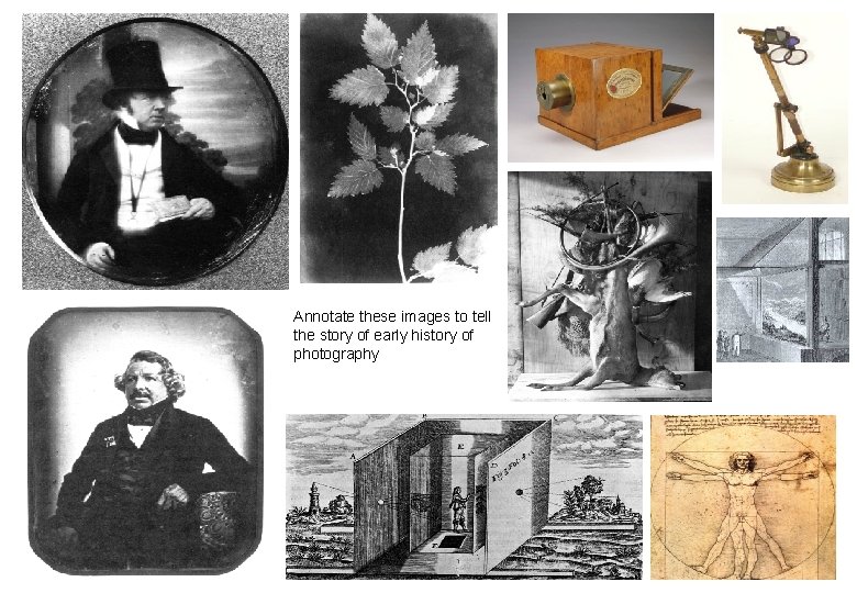 Annotate these images to tell the story of early history of photography 
