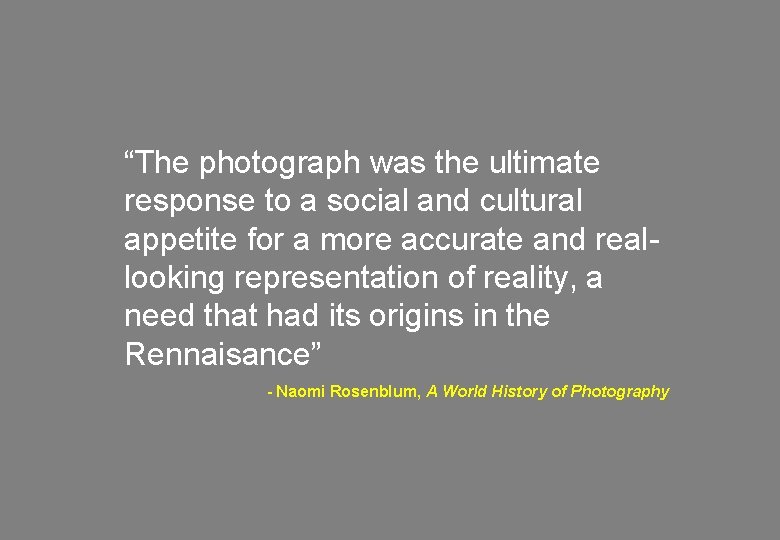 “The photograph was the ultimate response to a social and cultural appetite for a