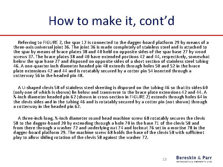 How to make it, cont’d Referring to FIGURE 2, the spar 12 is connected