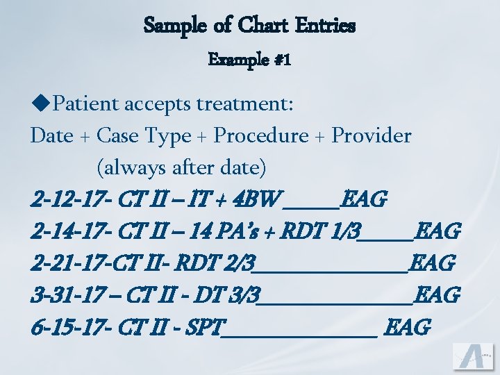 Sample of Chart Entries Example #1 u. Patient accepts treatment: Date + Case Type