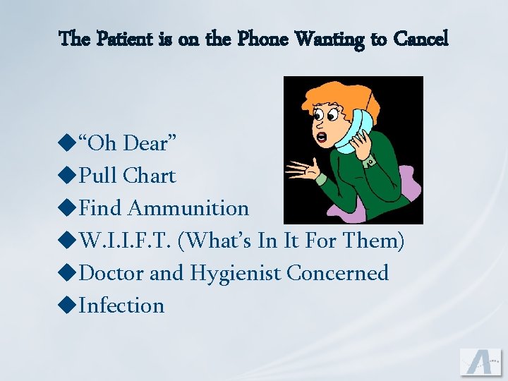 The Patient is on the Phone Wanting to Cancel u“Oh Dear” u. Pull Chart