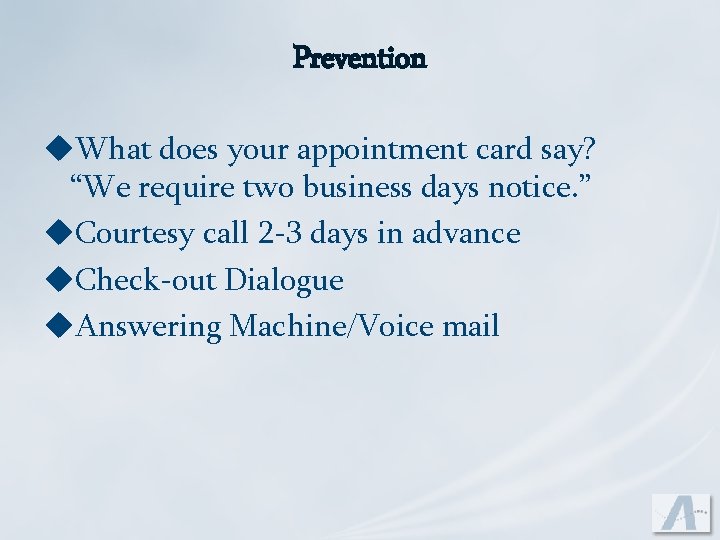 Prevention u. What does your appointment card say? “We require two business days notice.