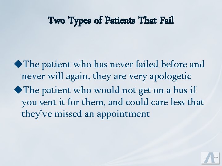 Two Types of Patients That Fail u. The patient who has never failed before