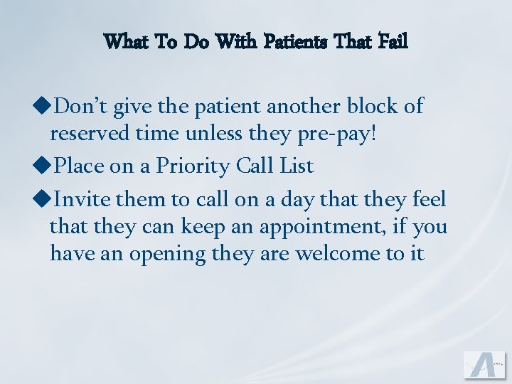 What To Do With Patients That Fail u. Don’t give the patient another block