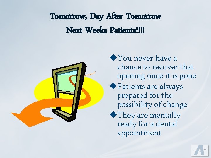 Tomorrow, Day After Tomorrow Next Weeks Patients!!!! u. You never have a chance to