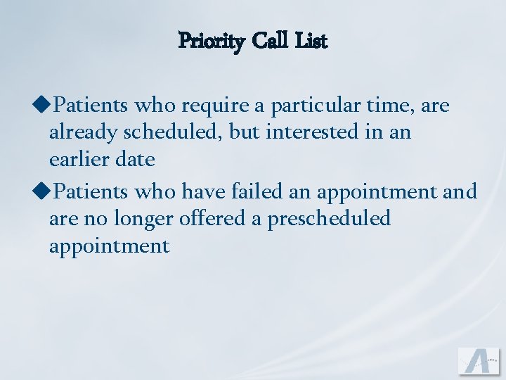 Priority Call List u. Patients who require a particular time, are already scheduled, but
