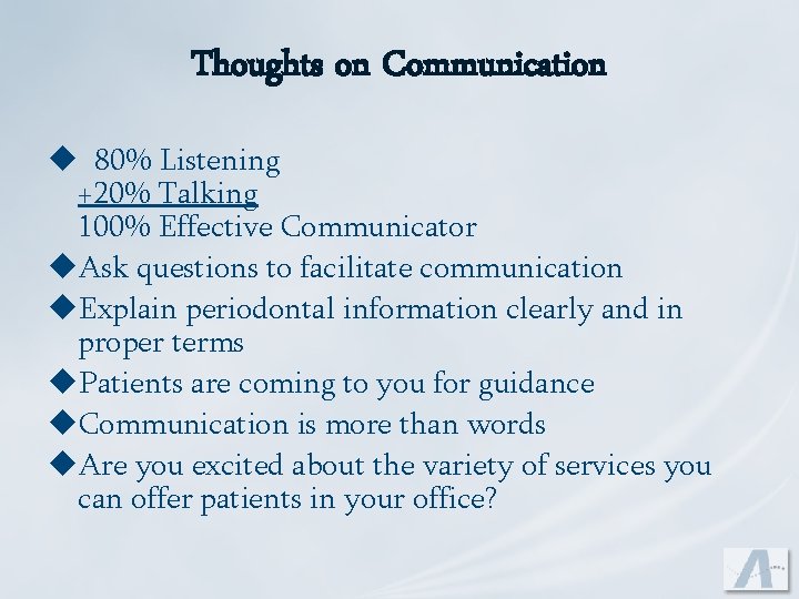 Thoughts on Communication u 80% Listening +20% Talking 100% Effective Communicator u. Ask questions