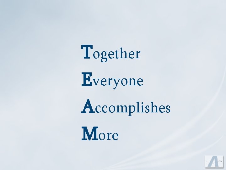 Together Everyone Accomplishes More 