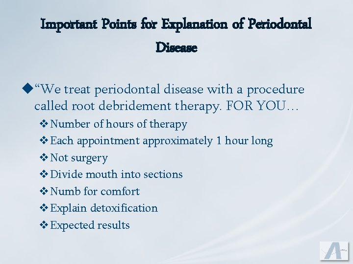 Important Points for Explanation of Periodontal Disease u“We treat periodontal disease with a procedure