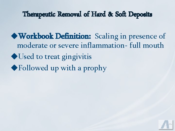 Therapeutic Removal of Hard & Soft Deposits u. Workbook Definition: Scaling in presence of