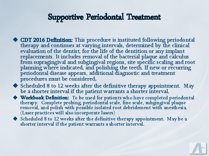 Supportive Periodontal Treatment u CDT 2016 Definition: This procedure is instituted following periodontal therapy