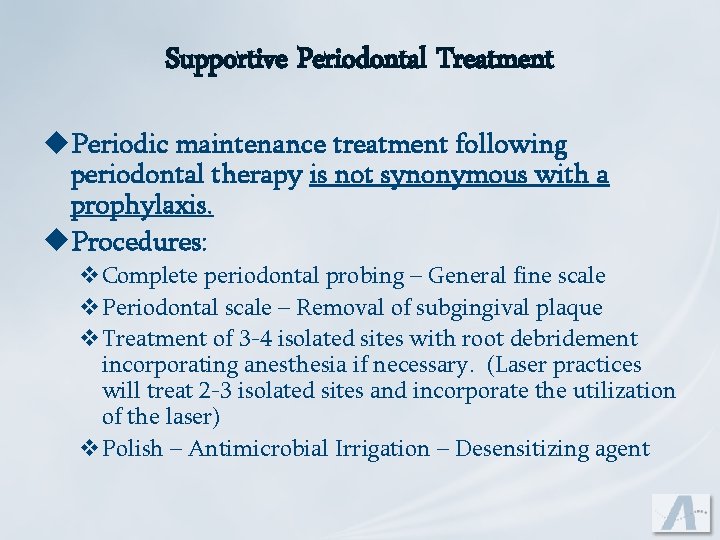 Supportive Periodontal Treatment u. Periodic maintenance treatment following periodontal therapy is not synonymous with