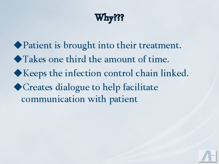 Why? ? ? u. Patient is brought into their treatment. u. Takes one third