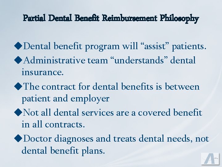 Partial Dental Benefit Reimbursement Philosophy u. Dental benefit program will “assist” patients. u. Administrative